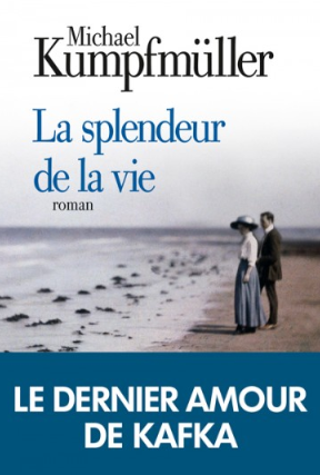 «La Splendeur de la vie» : Kafka in Love