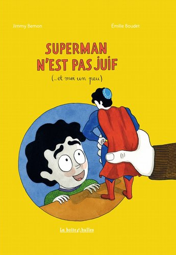 Superman n'est pas juif (... et moi un peu), de Jimmy Bemon et Emilie Boudet